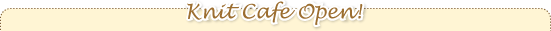 Knit Cafe Open!